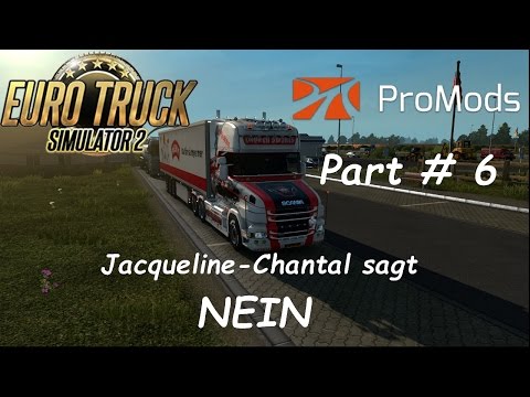 ETS 2 Promods 2.10 + RusMap 1.6.3 Part # 6 Jacqueline Chantal sagt NEIN