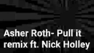 Asher Roth- Pull It (remix) ft. Nick Holley