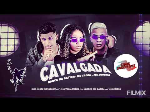 🔥 🔥 MC TROIA, BARCA NA BATIDA & MC DRICKA - CAVALGADA | | ( Prod. BARCA NA BATIDA 🔥 🔥