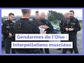 Gendarmes de l'Oise : Interpellations musclées