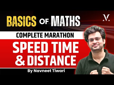 Basics of Maths | Complete Speed Time & Distance | By Navneet Sir