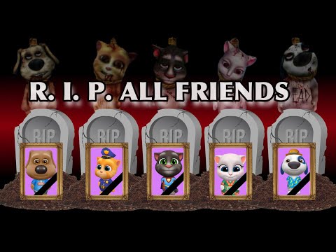 R. I. P. ALL FRIENDS | R. I. P. game | Talking Tom and friends