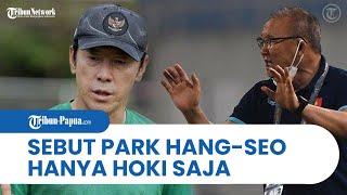 Bantah Cemburu dengan Kesuksesan Park Hang-seo di Vietnam, Shin Tae-yong: Dia Hanya Hoki Saja