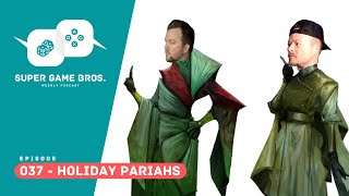 Super Game Brothers, Episode 037 - Holiday Pariahs