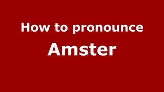 How to pronounce Amster