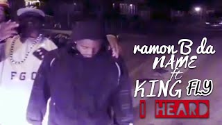 Ramon B Da Name x King FLY - I Heard (Official HD Music Video)