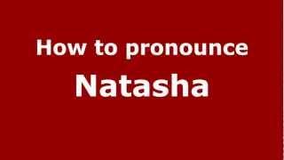 How to pronounce Natasha