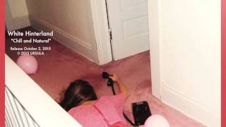 White Hinterland  - "Chill and Natural"