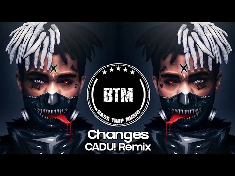 XXXTENTACION - changes (CADU! Remix)