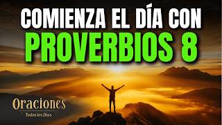 Oración de la mañana con PROVERBIOS 8 | Poderosa Oración para ESCUCHAR LA SABIDURÍA DE DIOS HOY