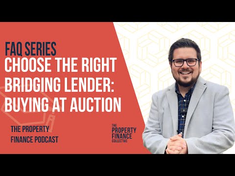147. FAQ: Choosing the right Bridging Lender when buying at Auction
