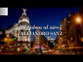 El alma al aire - Alejandro Sanz (Letra / Lyric Video)