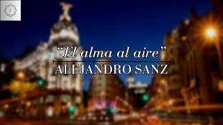 El alma al aire - Alejandro Sanz (Letra / Lyric Video)