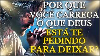 DEUS TE DIZ HOJE: DEIXE O QUE DEUS QUER QUE VOCÊ DEIXE E ABRA SE PARA AS SUAS BÊNÇÃOS