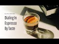 Dialing In Espresso By Taste