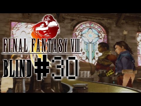 Final Fantasy 8 Blind! - Part 30 :: The End of the Beginning