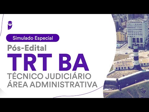 Simulado Especial TRT BA – Técnico Judiciário – Área Administrativa – Pós-Edital – Correção