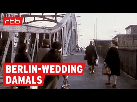 So sah Berlin früher aus: Wedding | 60er, 70er, 80er | Doku | Berlin erleben