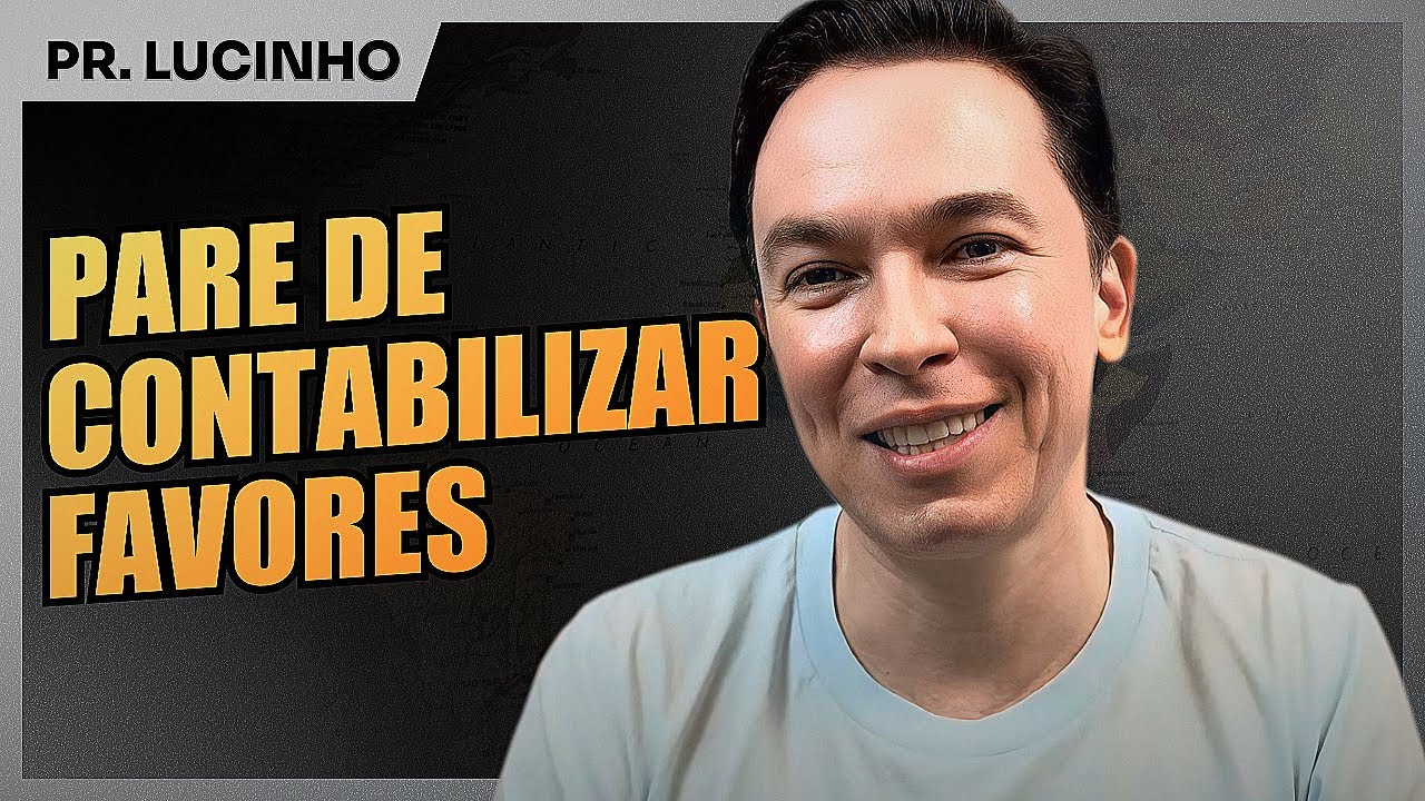 Pare de contabilizar favores | Pr. Lucinho Barreto