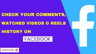 Check Your Comments, Watched Videos & Reels History on Facebook
