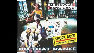 B•B Jerome And The Bang Gang* – Do That Dance