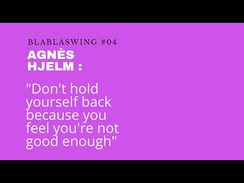 Blablaswing #04 - Agnès Hjelm :"don't hold yourself back because you feel you're not good enough"
