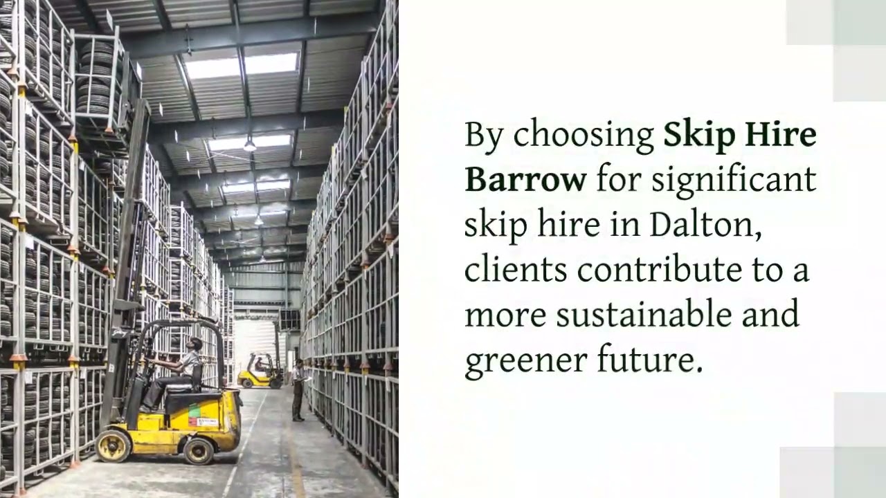 Efficient Waste Management Solutions: Large Skip Hire in Dalton with Skip Hire Barrow