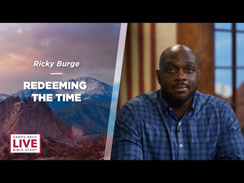 Redeeming the Time - Ricky Burge - CDLBS for January 21, 2022