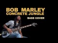 Bob Marley - Concrete Jungle [Bass Cover ]