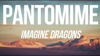 IMAGINE DRAGONS - PANTOMIME (LYRICS)