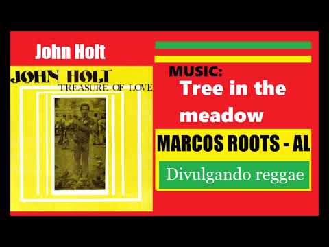 DIVULGANDO: John Holt -  Tree in the meadow / MARCOS ROOTS - AL