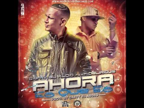 Daffy El Audio Ft  Delirious | Ahora Es Que Es | (Prod.  By Daffy El Audio)
