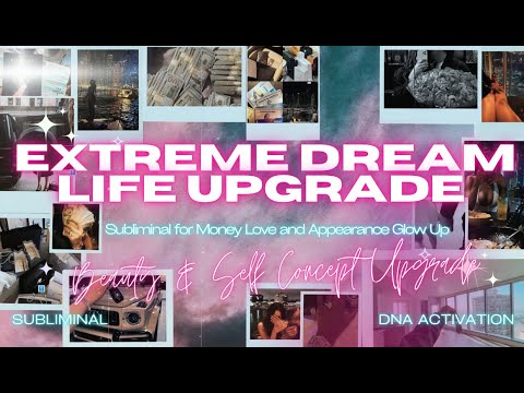 EXTREME Dream Life UPGRADE (Subliminal DNA Activation for Money, Love, and Appearance Glow Up) 444Hz