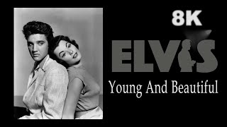 ELVIS PRESLEY - Young And Beautiful  (New Edit V2) 8K