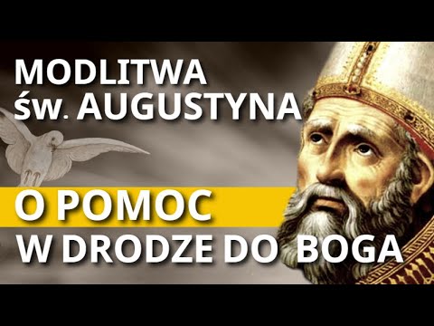 WIELKA MODLITWA ŚW. AUGUSTYNA 🙏 O POMOC W DRODZE DO BOGA. O POMOC I WSPARCIE. O SIŁĘ I WIARĘ.