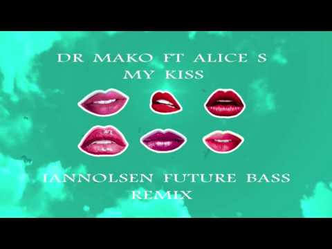 Dr. Mako ft Alice S. - My Kiss (Iannolsen Future Bass Remix)
