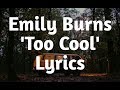 Emily Burns Too Cool Lyrics