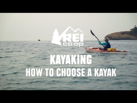 Kayaking | How to Choose a Kayak || REI