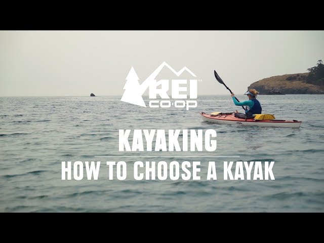 Kayaking | How to Choose a Kayak || REI