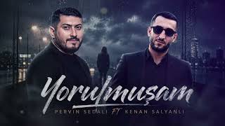 Pervin Sedali ft Kenan Salyanli  Yorulmuşam 2026
