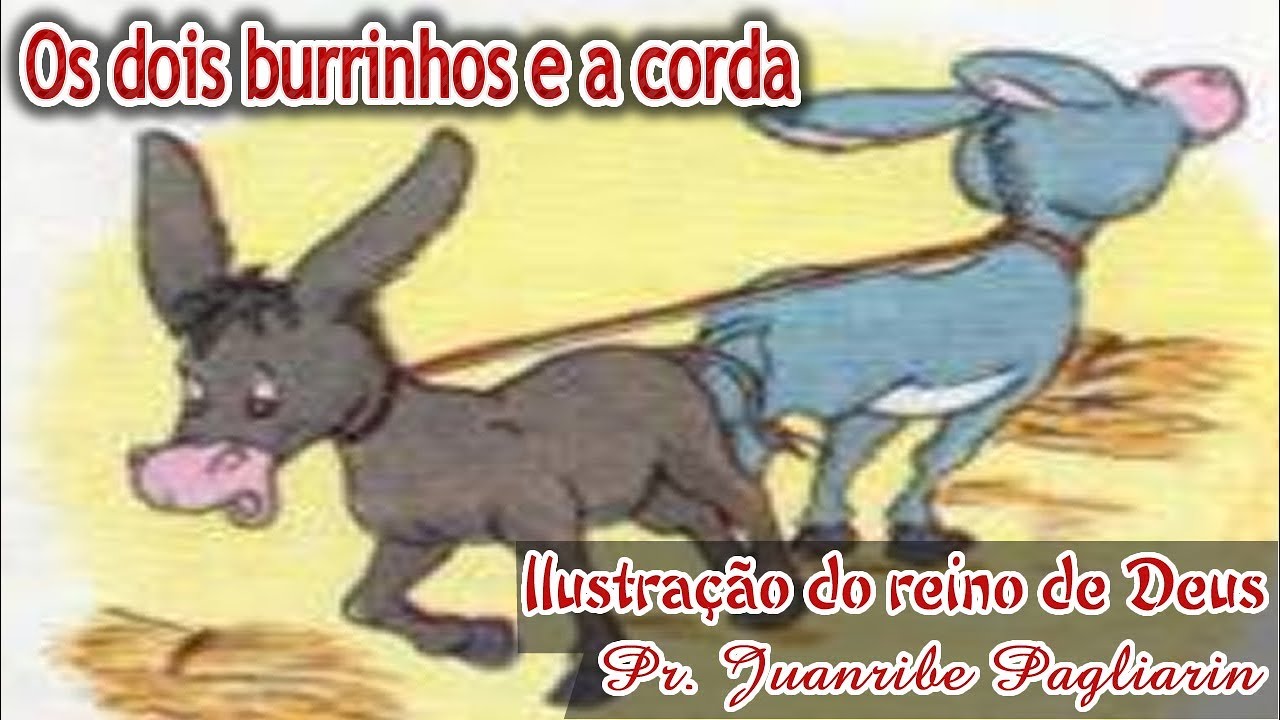 Os dois burrinhos e a corda - Ilustração do reino de Deus com Pr. Juanribe Pagliarin