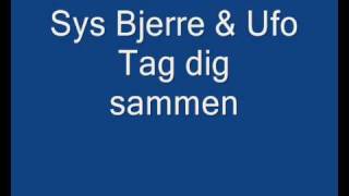 Sys Bjerre &amp; Ufo - Tag dig sammen
