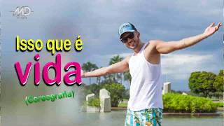 Isso Que É Vida - Dennis e Cantini - Coreografia Dance com Dieesel Isso Que É Vida - Dennis e Cantini - Coreografia Dance com Dieesel