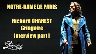 Richard Charest - Gringoire - Notre Dame de Paris 2016 - Interview LUMIERE PROJECT, part I