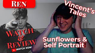 Ren: Sunflowers & Self Portrait: 1st Reaction | Vincent’s Tales | Generational Genius #reaction