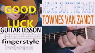 NONE BUT THE RAIN - TOWNES VAN  ZANDT fingerstyle GUITAR LESSON