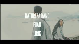 Download lagu NATUREZA BAND - F_U_A_N_ (Lirik) mp3