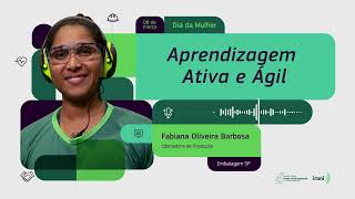 Episódio 1 | Aprendizagem Ativa Ágil com Fabiana Oliveira Barbosa - Operadora de Produção