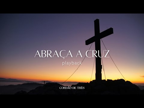 Cordão de Três | Abraça a Cruz (Playback)