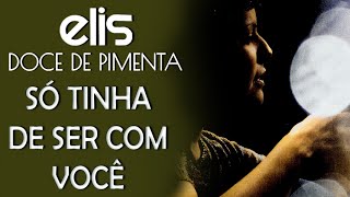 Elis Regina canta: Só Tinha De Ser Com Você (DVD Doce De Pimenta)